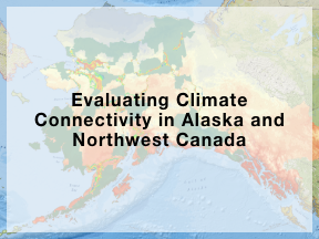 Evaluating Climate Connectivity in Alaska and Northwest Canada